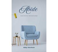 Abide: Come Unto Me. I Will Give You Rest.