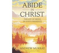 Abide in Christ: The Joy of Being in God’s Presence
