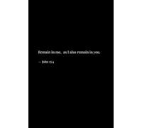 Abide in Me | John 15:4: A Minimalist Christian Notebook | John 15:4 Faith Journal for Reflection and Prayer