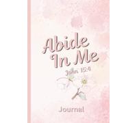 Abide in Me ~ John 15:4: Journal
