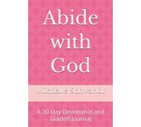 Abide with God: A 30-Day Devotional and Guided Journal (Audacious Wisdom Series)