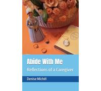 Abide With Me: Reflections of a Caregiver