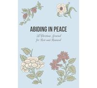 Abiding in Peace A Christian Journal of Rest and Renewal: Beautiful Notebook with Scripture References & Bible-Based Encouragements | Gift Notepad ... | Devotions, Prayer Journaling, Sermon Notes