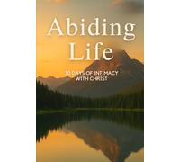 Abiding Life: 30 Days of Intimacy with Christ (30 Days of Grace)