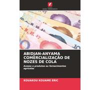 ABIDJAN-ANYAMA COMERCIALIZAÇÃO DE NOZES DE COLA: Acesso a produtos ou fornecimentos agrícolas