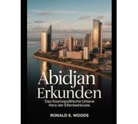 Abidjan Erkunden: Das kosmopolitische urbane Herz der Elfenbeinküste