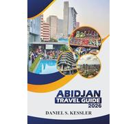 Abidjan Travel Guide 2026: Discover Top Culture, Iconic Landmarks, Local Cuisine, Nature Escapes, and Practical Tips in Côte d'Ivoire's Commercial City