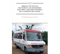 ABIDJAN, UNE VILLE EN MOUVEMENT : LES TRANSPORTS SCOLAIRES A TRAVERS L’EXEMPLE DE LA COMMUNE DE COCODY