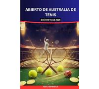 Abierto de Australia de tenis GUÍA DE VIAJE 2026: ¡Descubre Melbourne, vive el Grand Slam! y vive el verano deportivo australiano como un local