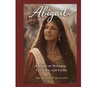 Abigail-: A Story of Wisdom, Courage, and Faith