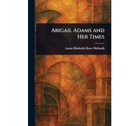 Abigail Adams and Her Times