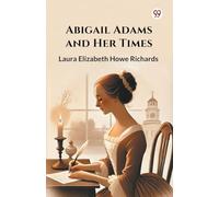 Abigail Adams and Her Times (Edition1)