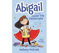 Abigail and the Career Day Catastrophe: It's Time to Be a Hero… Right?