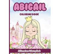 Abigail Coloring Book: Affirmations Coloring Book, A Creative Journey of Positive Empowerments