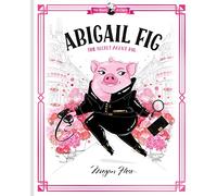 Abigail Fig: The Secret Agent Pig: World of Claris #2: Volume 2