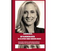 ABIGAIL SPANBERGER THE CIA OFFICER TURNED CONSENSUS BUILDER: Democratic moderates emphasize healthcare affordability, job training, and bipartisanship (BIOGRAPHY OF FRONTLINE STAR)