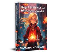 Abigail Swift and the Mysterious Amulet | A Gripping Teen Fantasy Adventure of Good vs. Evil, Lost Civilizations, and Magical Quests