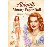Abigail Vintage Paper Doll: Cut and Dress Activity Book with 36+ Vintage Dresses | Retro 1950s Fashion Paper Doll Book (Vintage Paper Doll Collection)