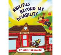 Abilities Beyond My Disability: The ABCs of What I Wish You Knew About Me