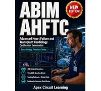 ABIM AHFTC PASS-READY PRACTICE TESTS: Advanced Heart Failure and Transplant Cardiology Certification Examination Practice That Teaches