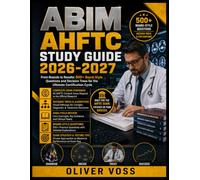 ABIM AHFTC Study Guide 2026-2027: From Rounds to Results: 500+ Board-Style Questions and Decision Trees for the Ultimate Certification Cycle