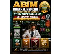 ABIM Internal Medicine Study Guide 2026-2027: Get Ready in 2 Weeks with the Complete 4-in-1 Board Certification Prep System: 2,400 Unique Board-Style Questions, 10 Full-Length 240-Item Exams, 20 Video