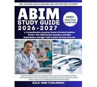 ABIM Study Guide 2026-2027: A Comprehensive American Board of Internal Medicine Review with 1,000 Practice Questions, Detailed Explanations, and High-Yield Content for Exam Success