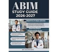 ABIM STUDY GUIDE 2026-2027: A Comprehensive Internal Medicine Review Featuring Clinical Case-Based Practice, High-Yield Concepts, and Targeted ... Diagnostic Mastery and Confident Performance