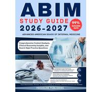 ABIM Study Guide 2026-2027: An Advanced American Board of Internal Medicine Certification Review Featuring Comprehensive Content Analysis, Clinical ... Insights, and Board-Style Practice Questions