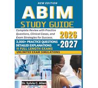 ABIM STUDY GUIDE 2026-2027: Complete Review with Practice Questions, Clinical Cases, and Exam Strategies for Success.