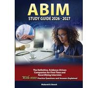 ABIM STUDY GUIDE 2026-2027: The Definite, Evidence-Driven Companion for First-Time and Recertifying Internists with 1000 Practice Questions and Answers Explained.