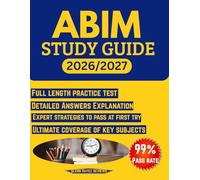 ABIM Study guide 2026: The Ultimate American Board of Internal Medicine Exam Prep: 3 Full-Length Practice Tests, Questions, Clinical Case Studies, and Expert Strategies for Guaranteed Success (2026-2027)