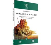 Abimelec, el Hijo del rey: Ambición, violencia y poder en Jueces 9. Relectura en clave de género (Profundizar en la Palabra)