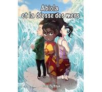 Abiola et la déesse des mers: Les aventures fantastiques d'Abiola: 2