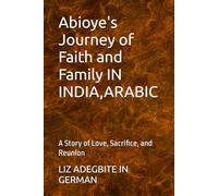 Abioye's Journey of Faith and Family: A Story of Love, Sacrifice, and Reunion