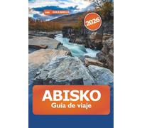 Abisko Guía de viaje 2026: Explorando la majestuosa naturaleza ártica de Suecia, senderos de senderismo, auroras boreales, fauna y aventuras en el emblemático Parque Nacional de Laponia