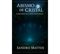 Abismo de Cristal: O Mistério da Lagoa Misteriosa