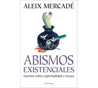 Abismos existenciales: Cuentos sobre espiritualidad y locura (ENIGMAS Y CONSPIRACIONES)