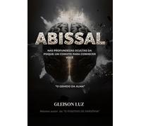 Abissal: Nas Profundezas Ocultas da Psique: Um Convite Para Conhecer Você