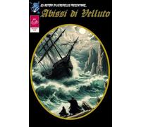 ABISSI DI VELLUTO: il fascino, l'orrore e il mistero del mare