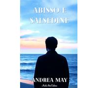 ABISSO E SALSEDINE: Nel profondo di un amore (Anatomia di un'anima)