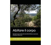 Abitare il corpo: Quando il corpo ricorda: dal controllo alla fiducia, un percorso di ascolto e ritorno a sé