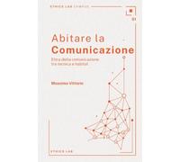 Abitare la comunicazione: Etica della comunicazione tra tecnica e habitat: 1 (Campus)