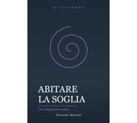 Abitare la Soglia: Una cartografia della coscienza (Erranze)