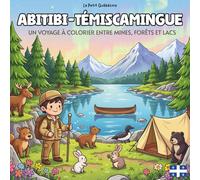 Abitibi-Témiscamingue: Coloriage des mines d’or, de la forêt boréale et des lacs sauvages