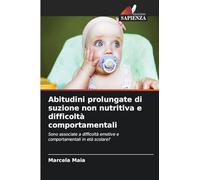 Abitudini prolungate di suzione non nutritiva e difficoltà comportamentali: Sono associate a difficoltà emotive e comportamentali in età scolare?