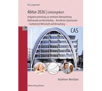 Abitur 2026 - Leistungskurs - Aufgabensammlung zur zentralen Abiturprüfung: Mathematik am Berufskolleg - Berufliches Gymnasium - Fachbereich Wirtschaft und Verwaltung