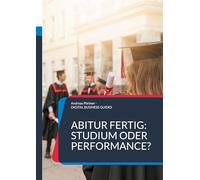 Abitur fertig: Studium oder Performance?: Wie du nach dem Abi deinen Weg findest jenseits von Erwartungen: 20