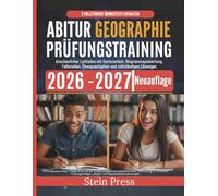 Abitur Geographie Prüfungstraining 2026-2027: Anschaulicher Leitfaden mit Kartenarbeit, Diagrammauswertung, Fallstudien, Übungsaufgaben und vollständigen Lösungen