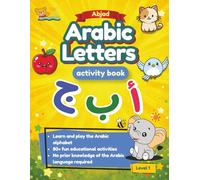 Abjad Arabic Letters Activity Book: Level 1: A Beginner-Friendly Arabic Alphabet Workbook with Tracing, Coloring, and fun activities for Preschool and Early Learners